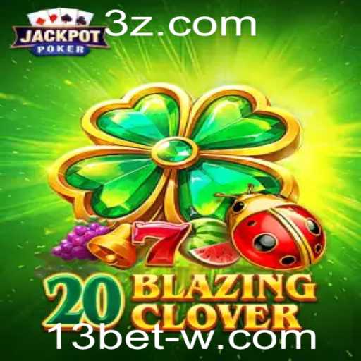 Descobrindo o Mundo de 20BlazingClover e a Emoção de 13bet